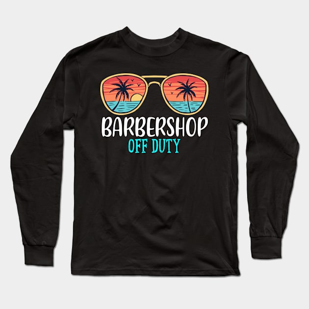 Barbershop Off Duty Happy Last Day Of School Summer 2021 Long Sleeve T-Shirt by TeeaxArt